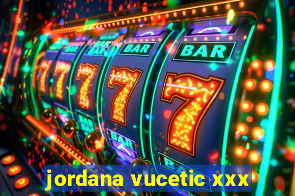 jordana vucetic xxx